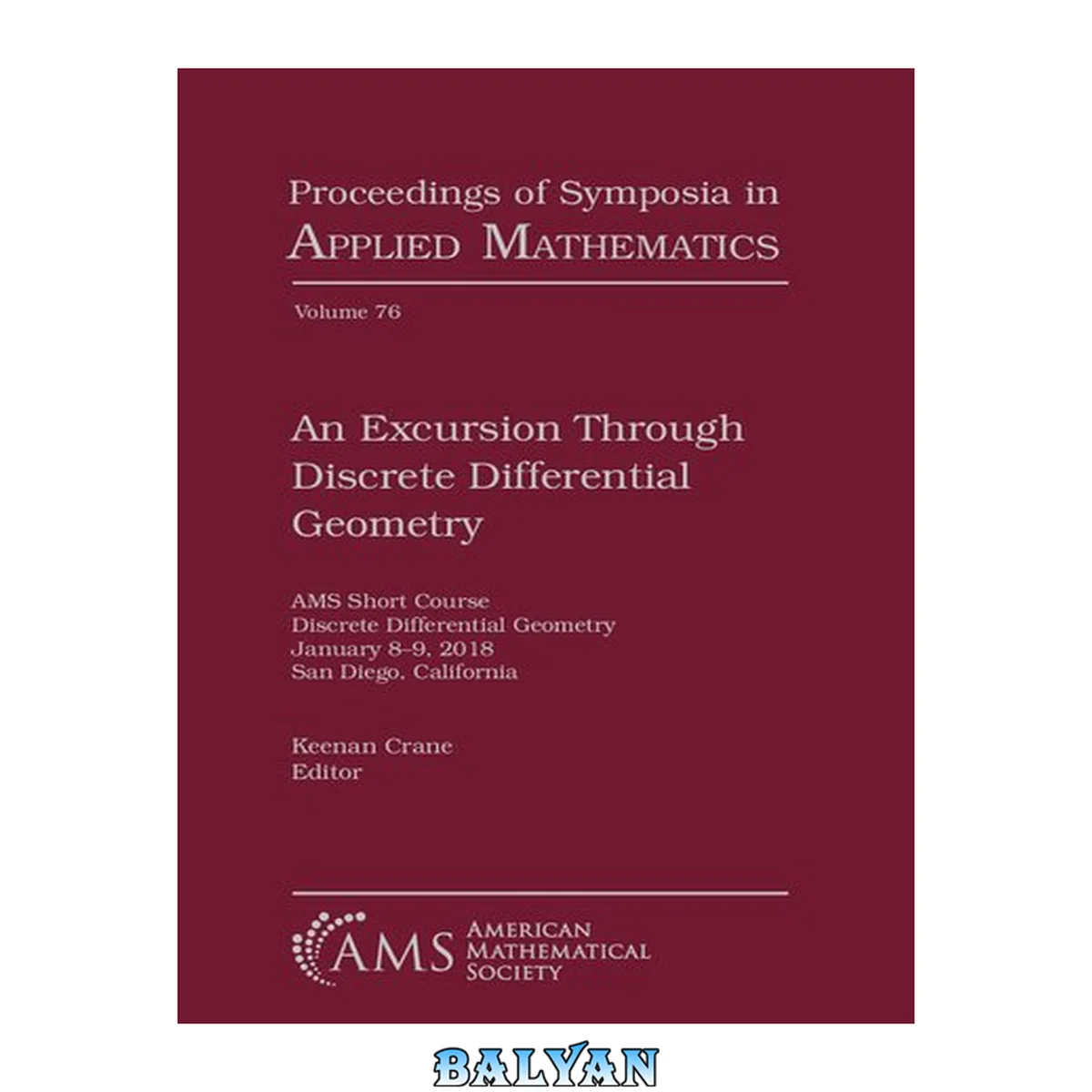 جلد کتاب An excursion through discrete differential geometry : AMS Short Course, Discrete Differential Geometry, January 8-9, 2018, San Diego, California
