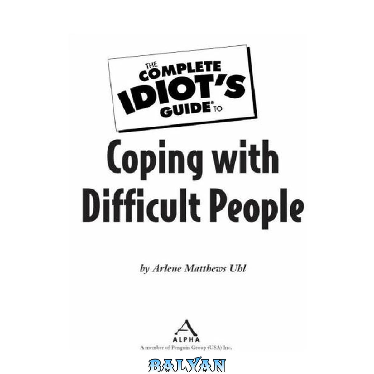 جلد کتاب The Complete Idiot’s Guide to Coping With Difficult People by Arlene Matthews Uhl (2007)
