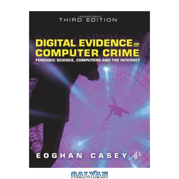 Digital Evidence and Computer Crime: Forensic Science, Computers and the Internet, 3rd Edition