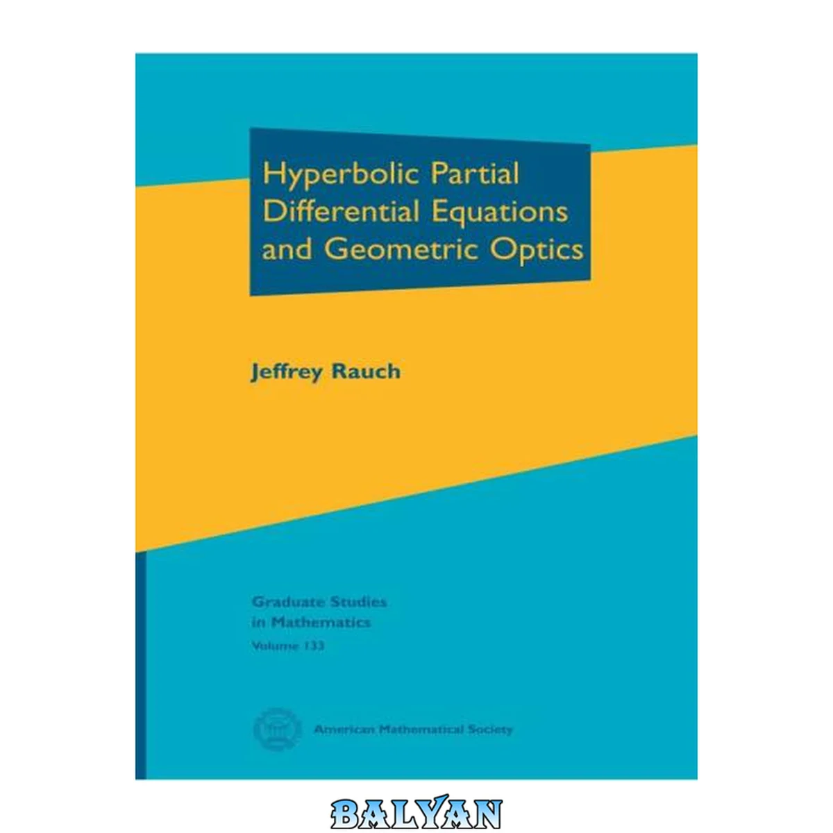 جلد کتاب Hyperbolic Partial Differential Equations and Geometric Optics (Graduate Studies in Mathematics) (Graduate Studies in Mathematics, 133)