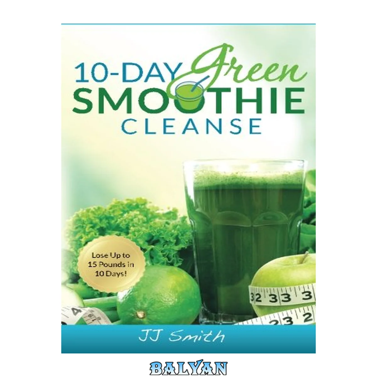 جلد کتاب 10-Day Green Smoothie Cleanse: Lose Up to 15 Pounds in 10 Days!