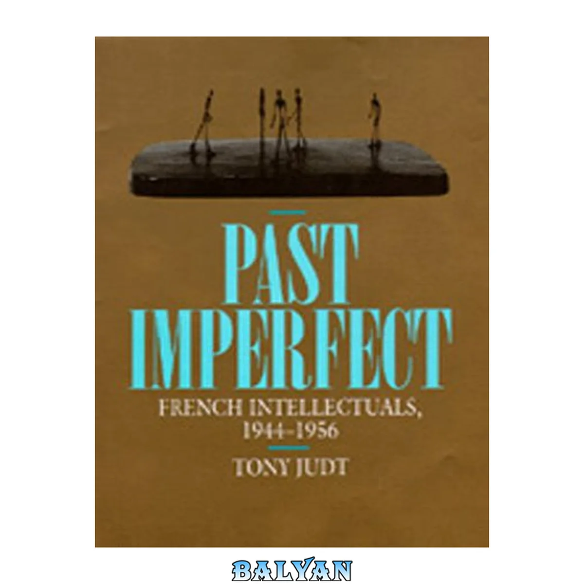 جلد کتاب Past Imperfect - French Intellectuals, 1944 - 1956