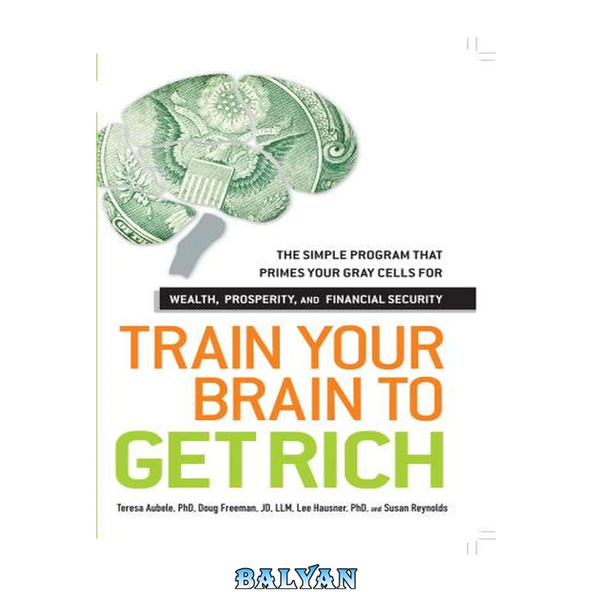 جلد کتاب Train your brain to get rich : the simple program that primes your gray cells for wealth, prosperity, and financial security