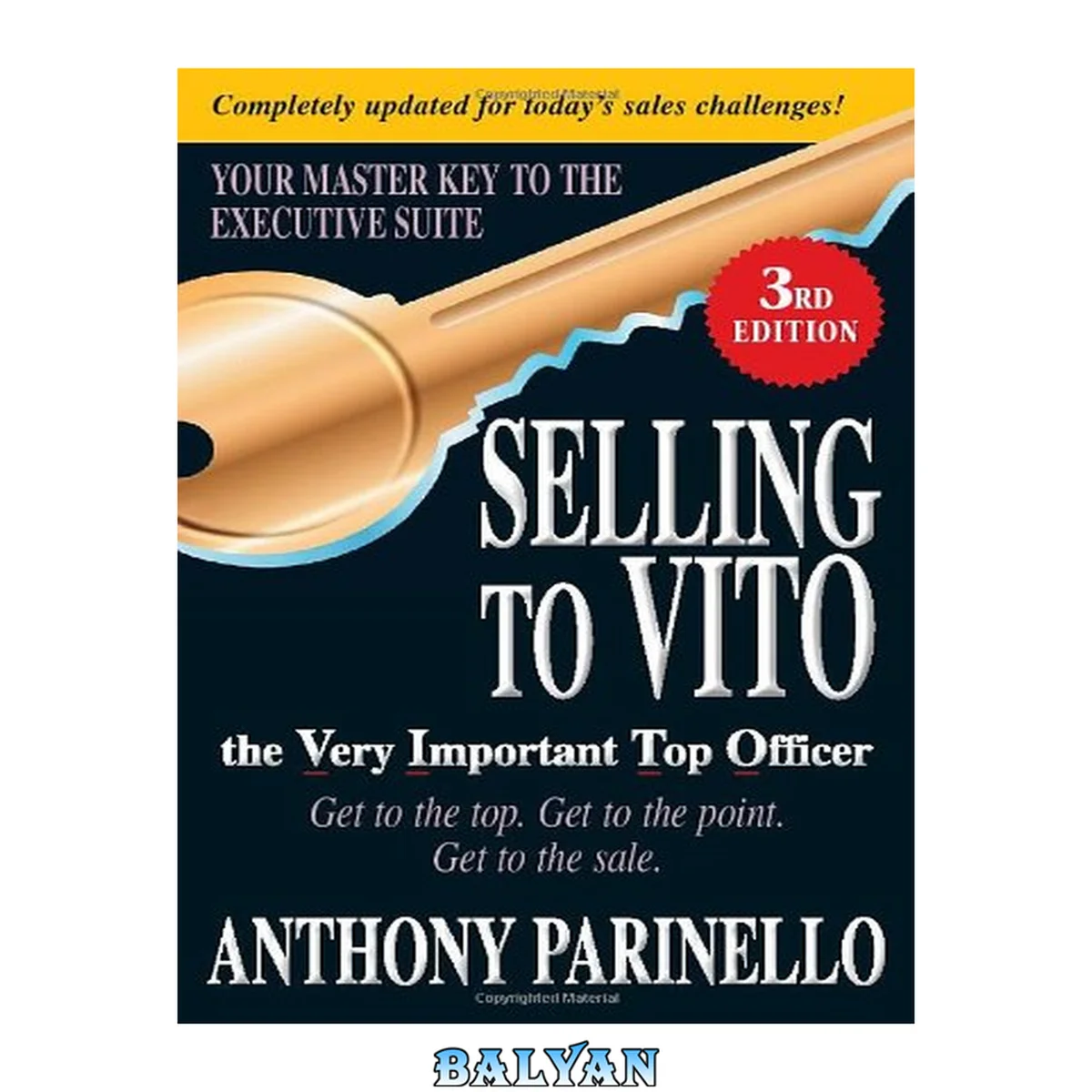 جلد کتاب Selling to VITO the Very Important Top Officer: Get to the Top. Get to the Point. Get to the Sale.