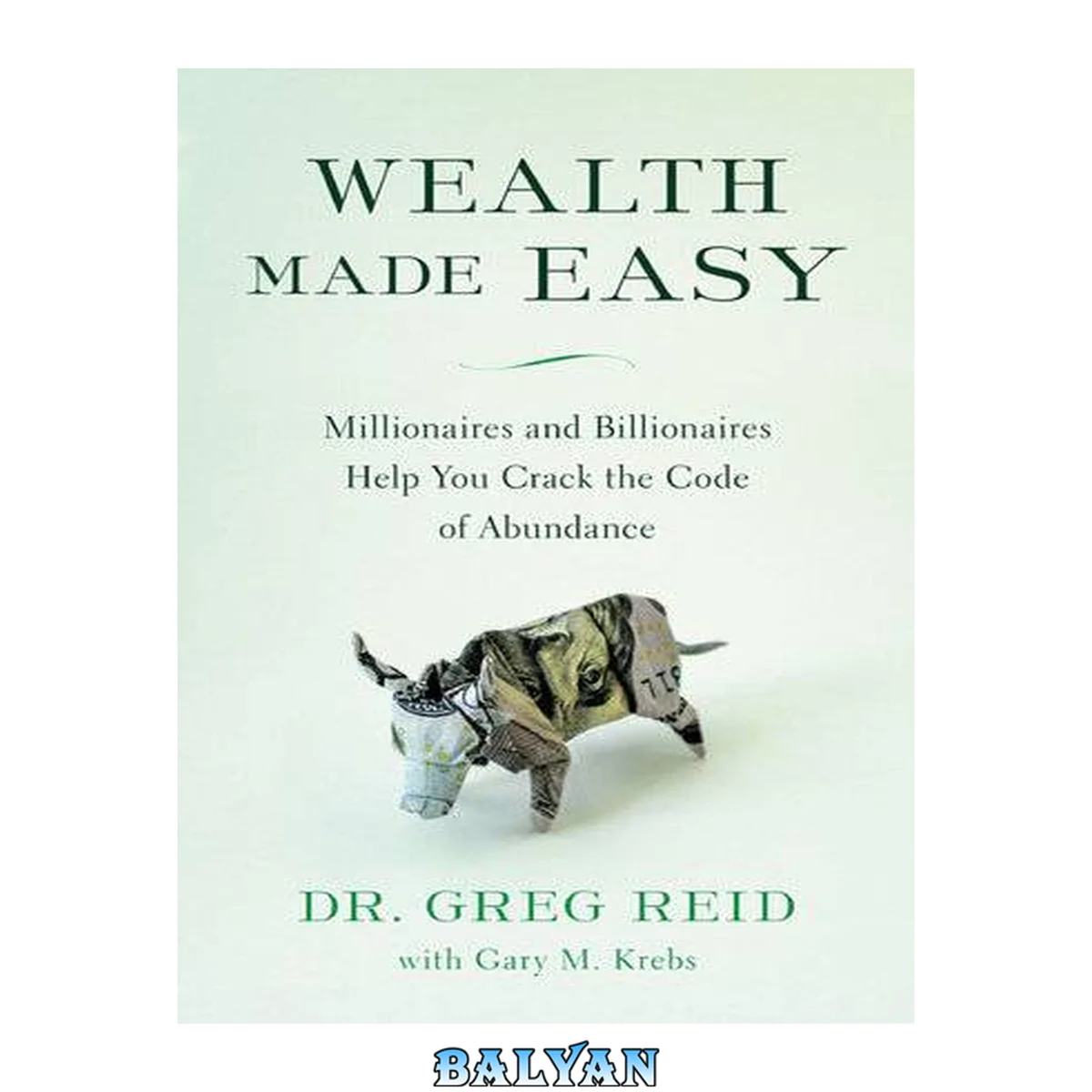 جلد کتاب Wealth Made Easy : Millionaires and Billionaires Help You Crack the Code to Getting Rich