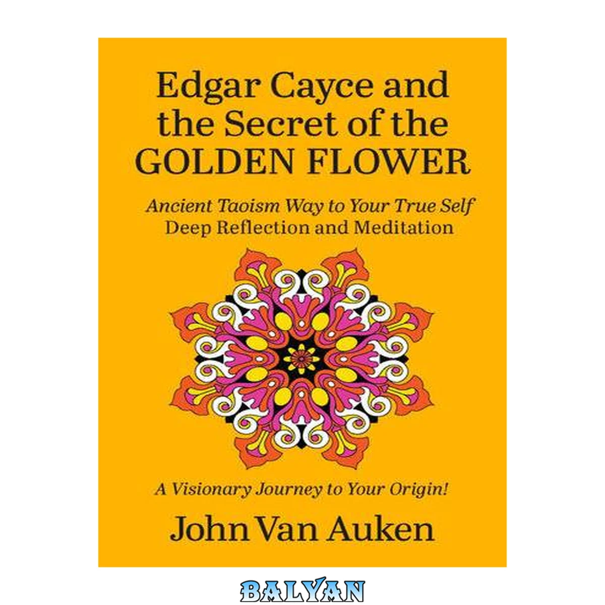 جلد کتاب Edgar Cayce and the Secret of the Golden Flower: Ancient Taoism Way to Your True Self