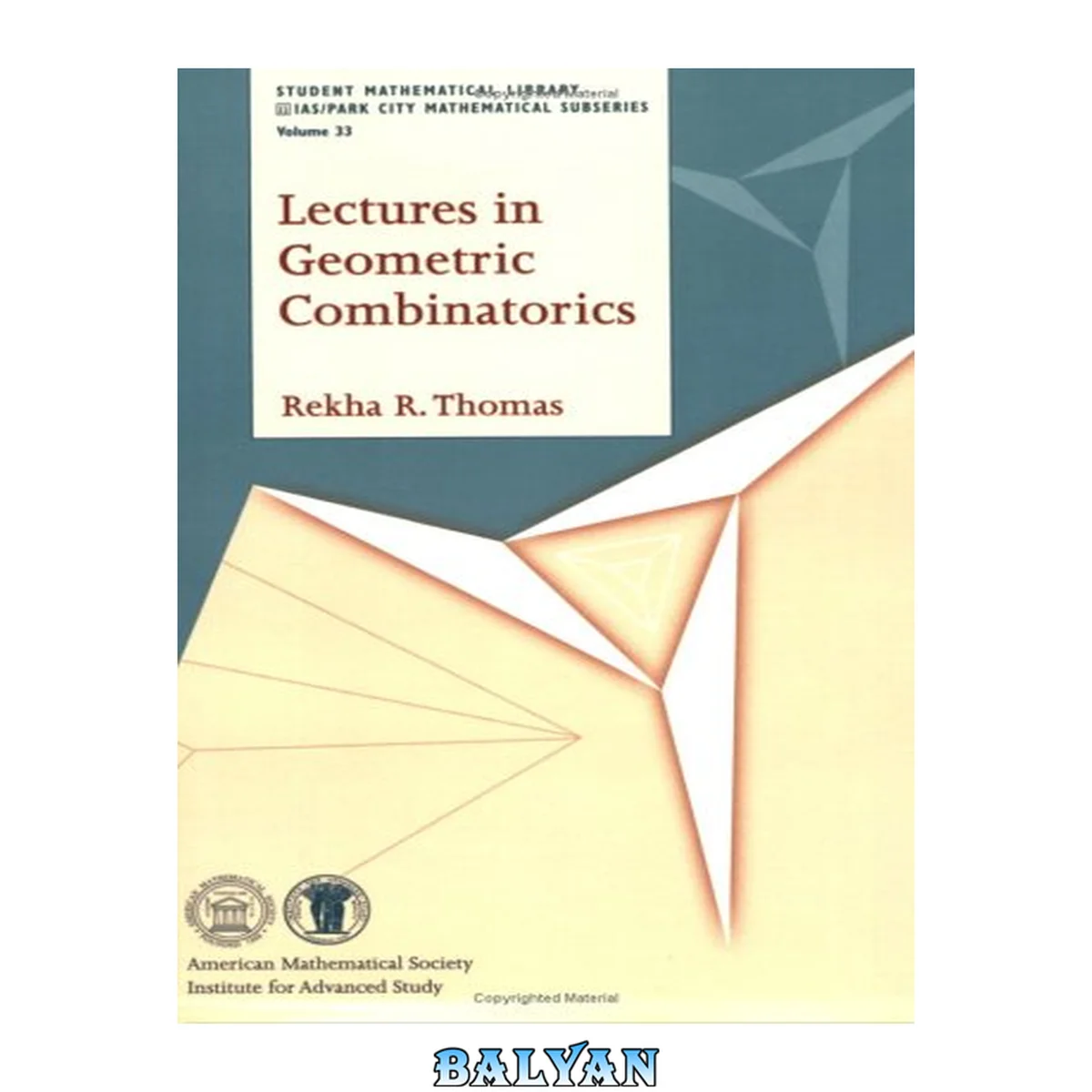 جلد کتاب Lectures in Geometric Combinatorics (Student Mathematical Library, Vol. 33)