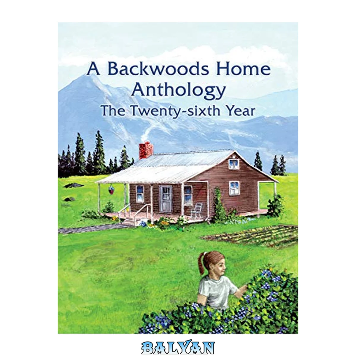 جلد کتاب A Backwoods Home Anthology: The Twenty-sixth Year
