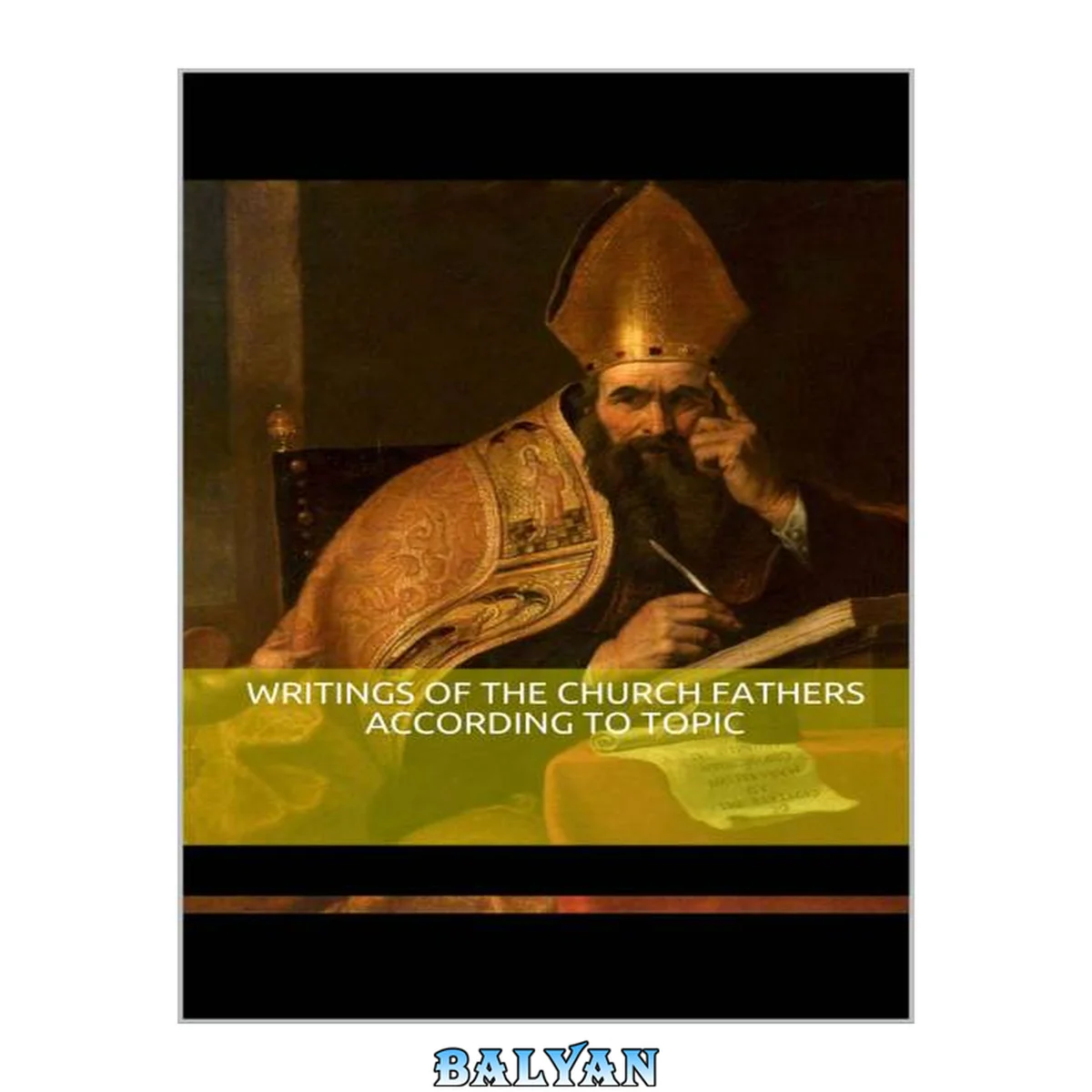 جلد کتاب Writings of the Church Fathers According to Topic 1.0