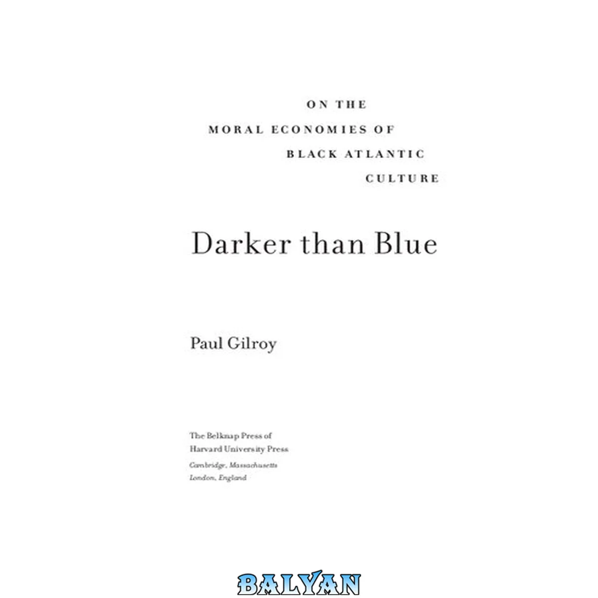 جلد کتاب Darker than Blue: On the Moral Economies of Black Atlantic Culture (The W. E. B. Du Bois Lectures)