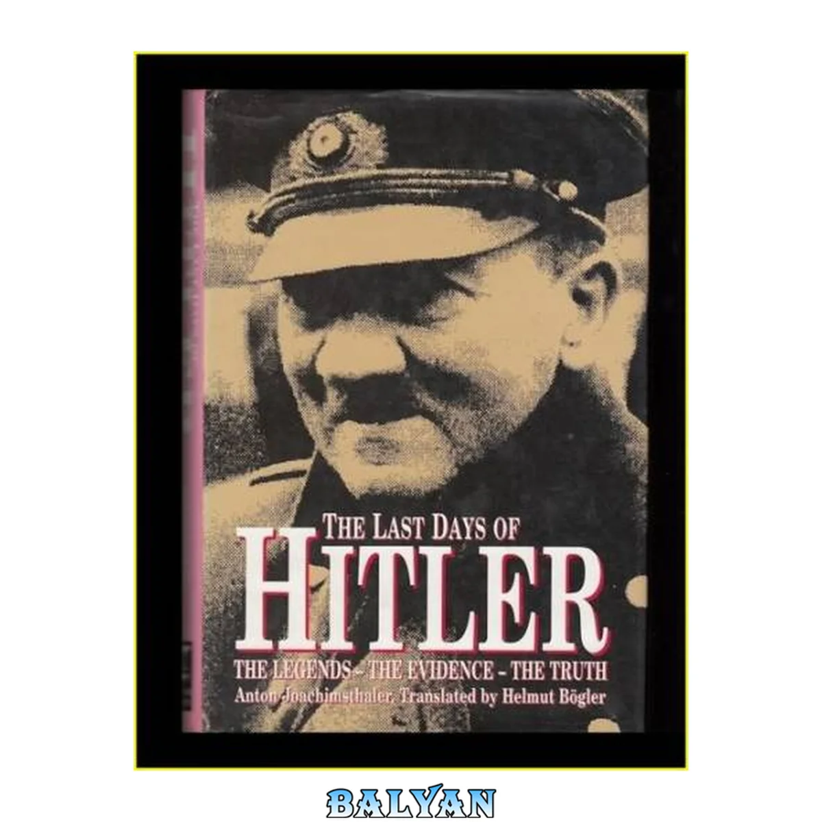 جلد کتاب The last days of Hitler : the legends, the evidence, the truth