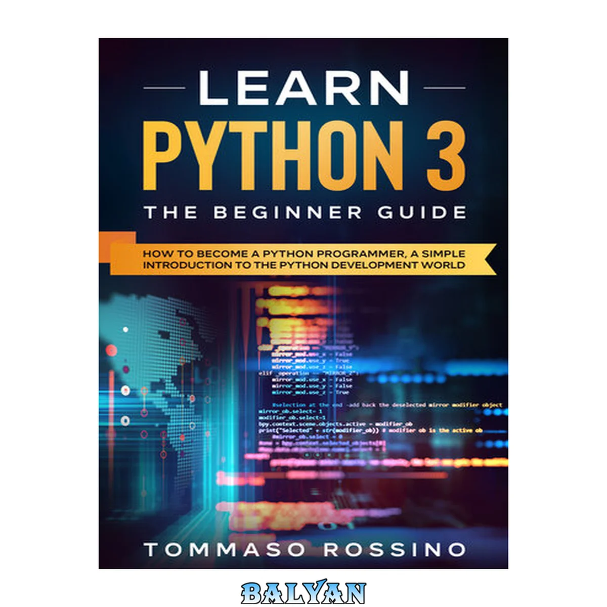 جلد کتاب Learn Python 3: The Beginner guide: How to become a Python programmer, a simple introduction to the Python development world