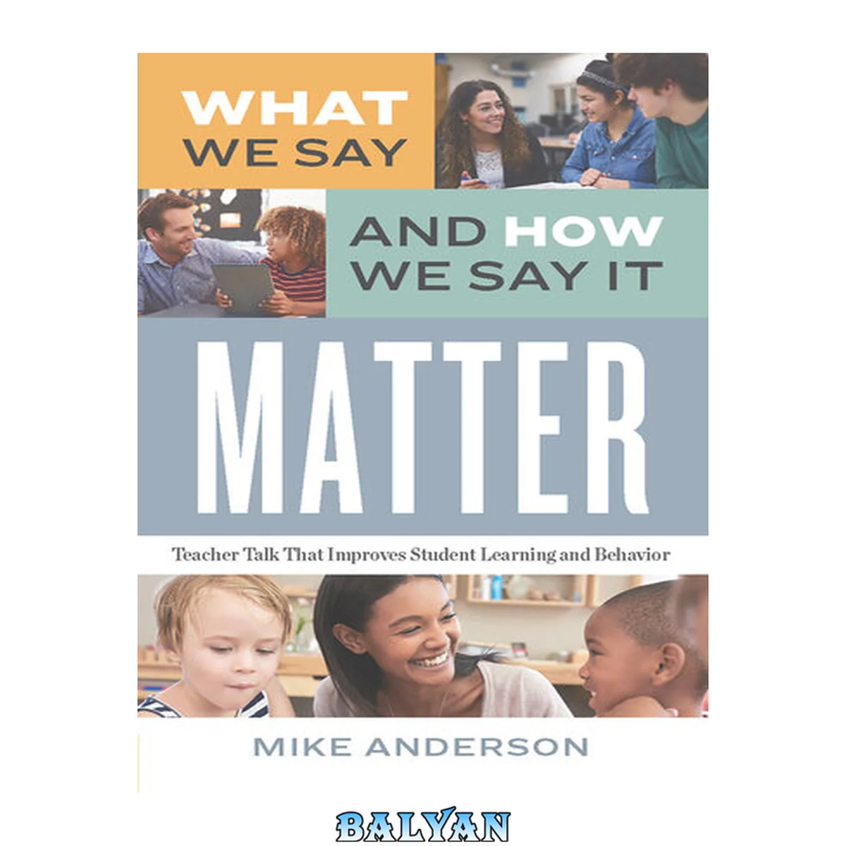 جلد کتاب What we say and how we say it matter : teacher talk that improves student learning and behavior