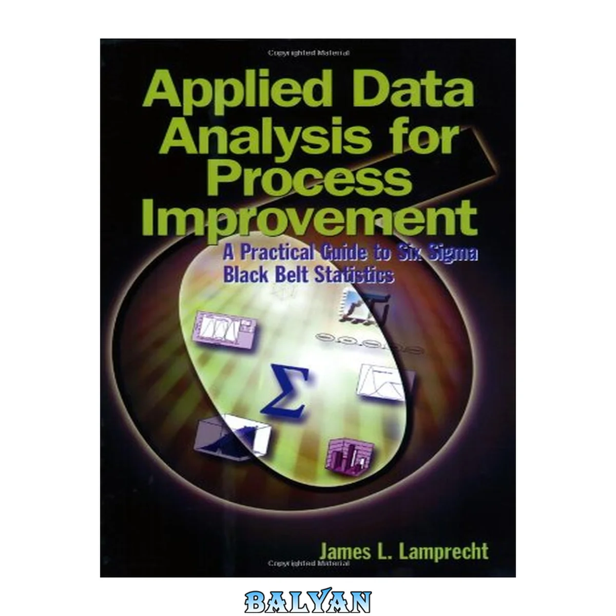 جلد کتاب Applied data analysis for process improvement : a practical guide to six sigma black belt statistics