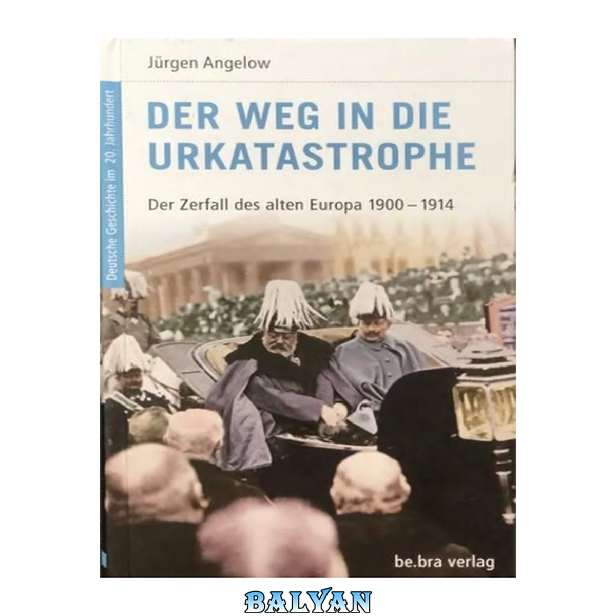 جلد کتاب Der Weg in die Urkatastrophe. Der Zerfall des alten Europa 1900 - 1914. (Deutsche Geschichte im 20. Jahrhundert, #2)