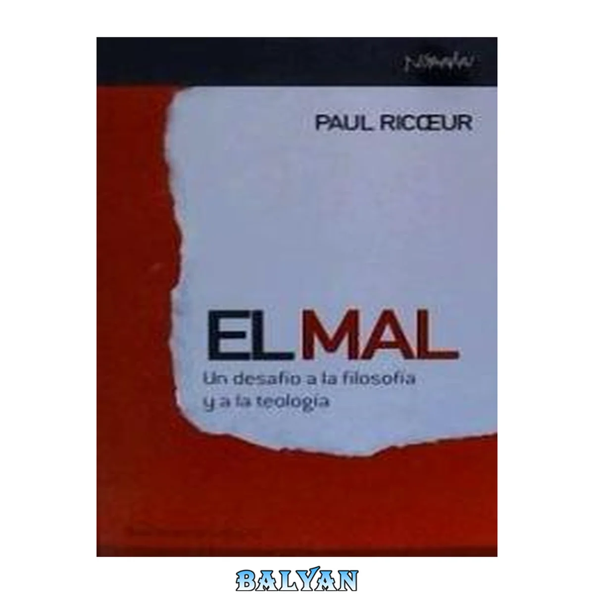 جلد کتاب El mal. Un desafío a la filosofía y a la teología (Le mal: un défi à la philosophie et à la théologie)