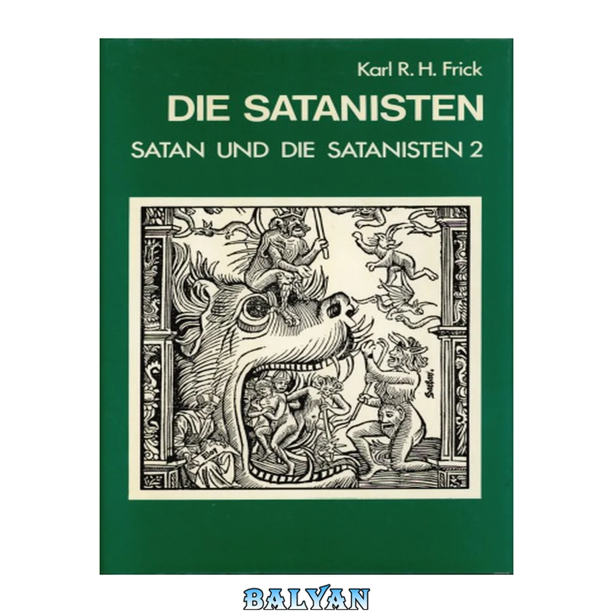 جلد کتاب Satan und die Satanisten 2 :  Die Satanisten  : Materialien zur Geschichte der Anhänger des Satanismus und ihrer Anhänger