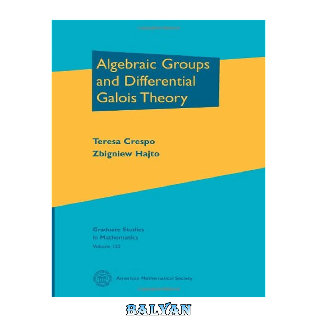 جلد کتاب Algebraic Groups and Differential Galois Theory (Graduate Studies in Mathematics)
