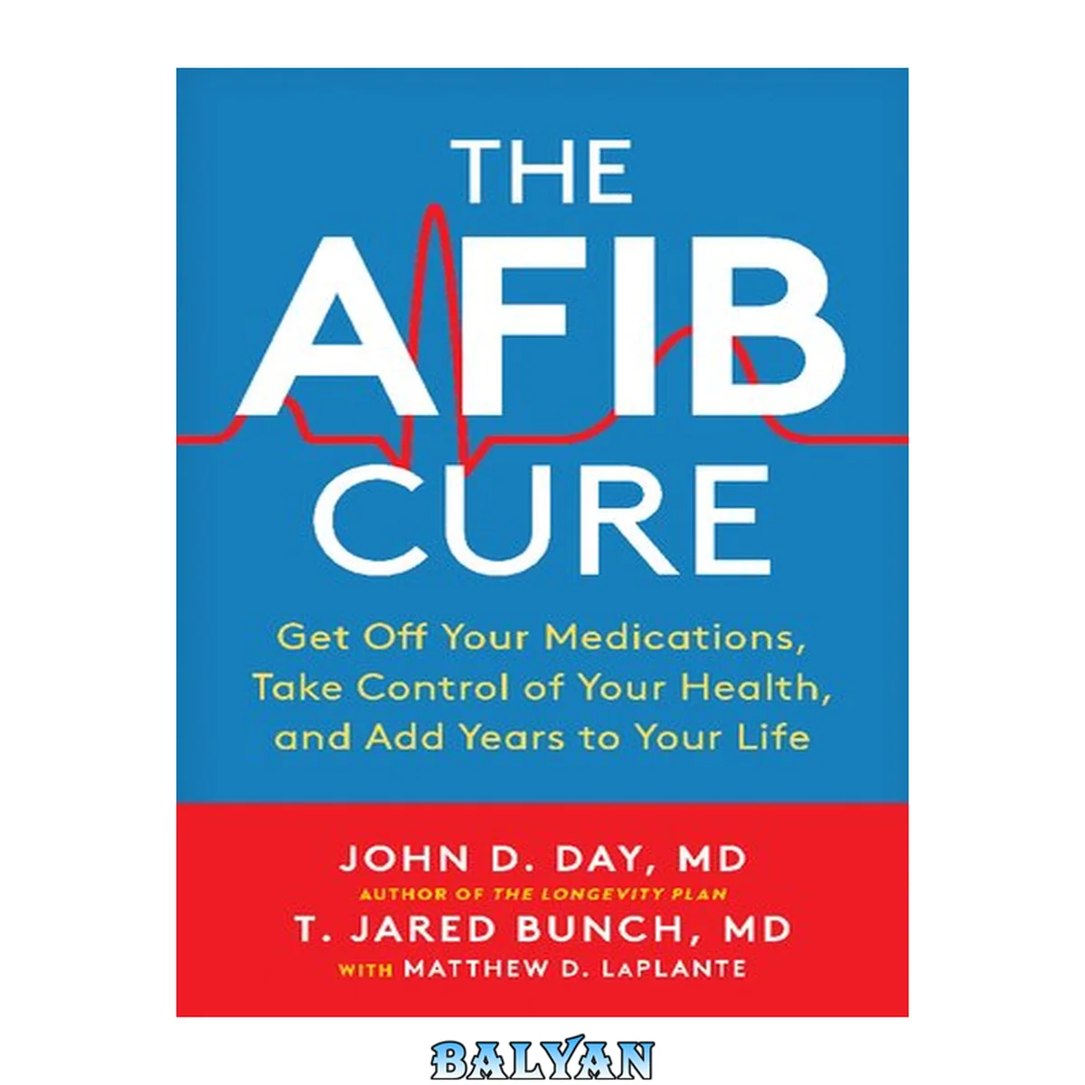 جلد کتاب The AFib Cure : Get Off Your Medications, Take Control of Your Health, and Add Years to Your Life