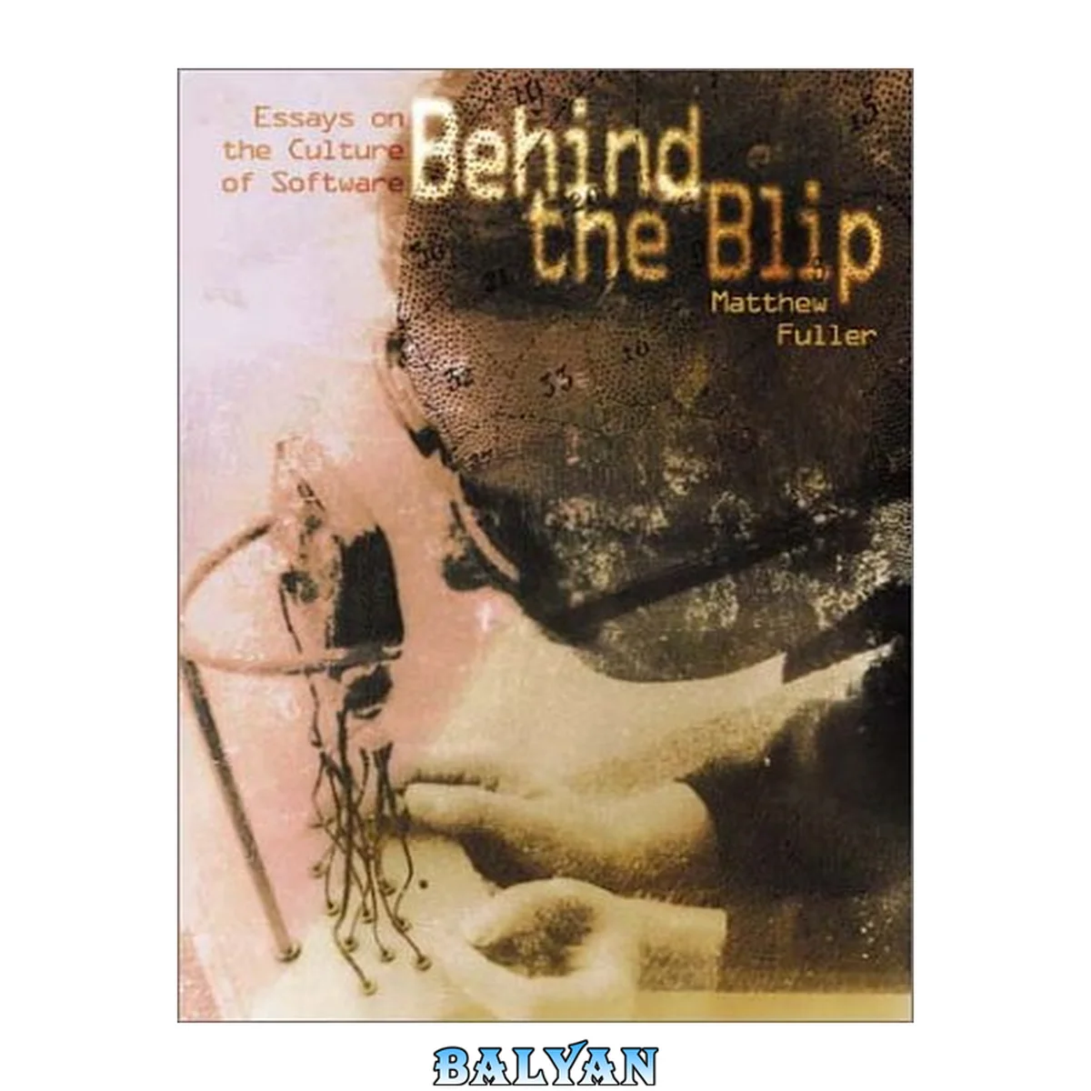 جلد کتاب Behind the blip : essays on the culture of software