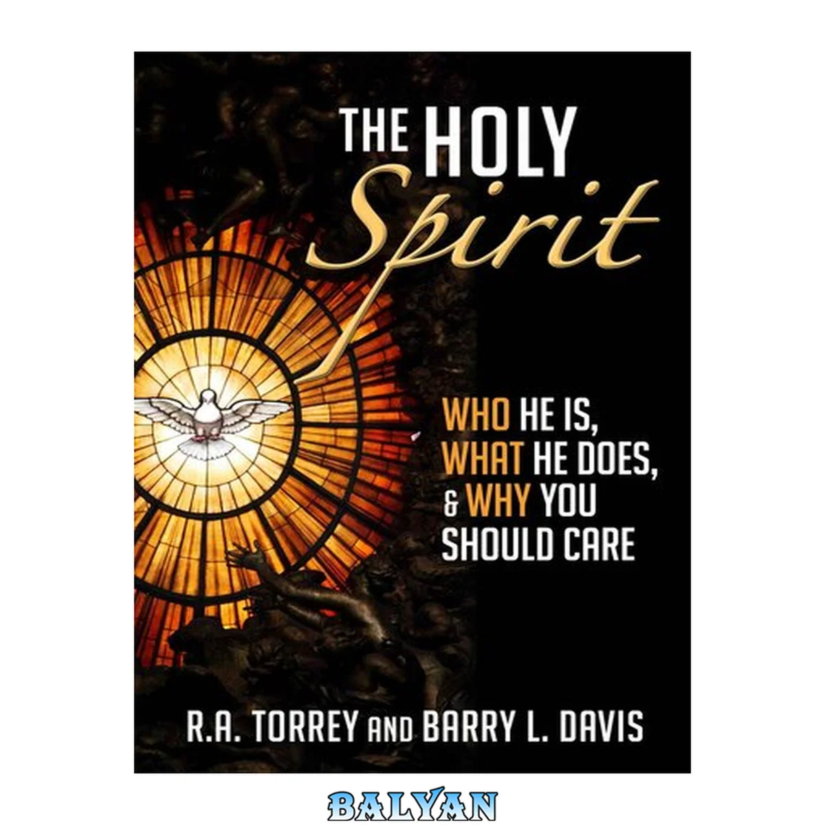 جلد کتاب The Holy Spirit: Who He Is, What He Does, &amp; Why You Should Care