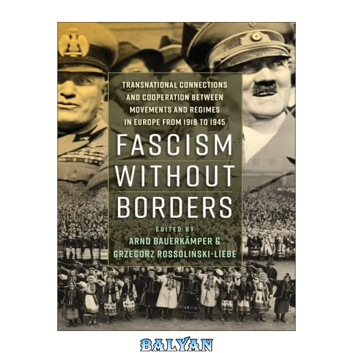 جلد کتاب Fascism Without Borders : Transnational Connections and Cooperation Between Movements and Regimes in Europe From 1918 to 1945