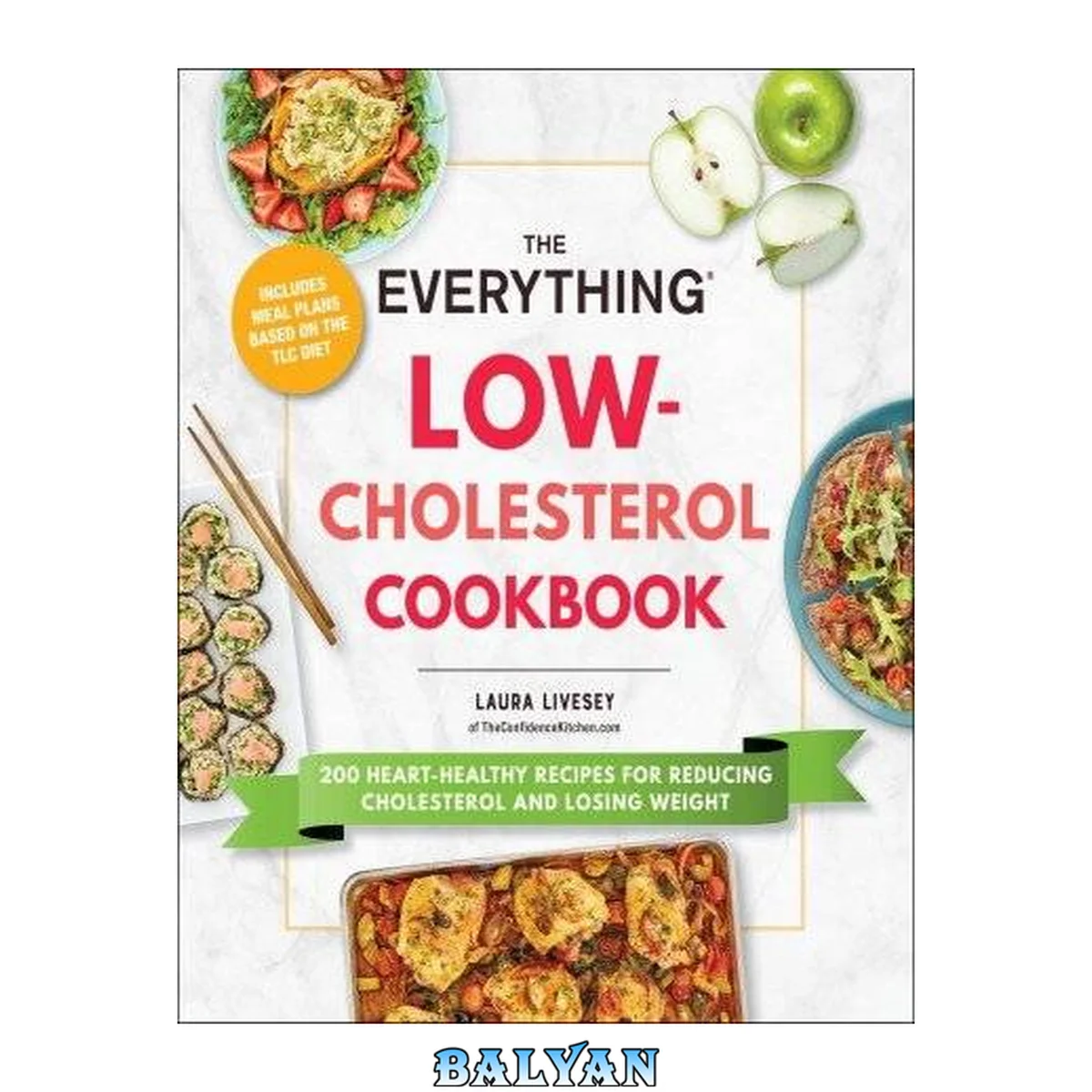 جلد کتاب The Everything Low-Cholesterol Cookbook: 200 Heart-Healthy Recipes for Reducing Cholesterol and Losing Weight (Everything Series)