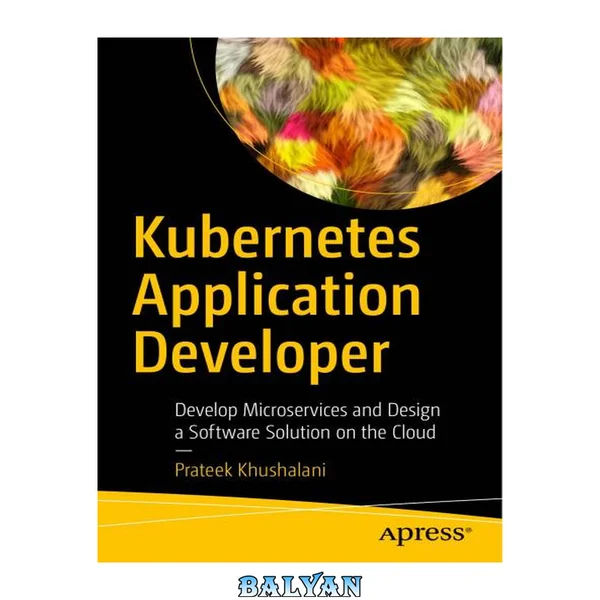 KUBERNETES APPLICATION DEVELOPER : develop microservices and design a software solution on... the cloud