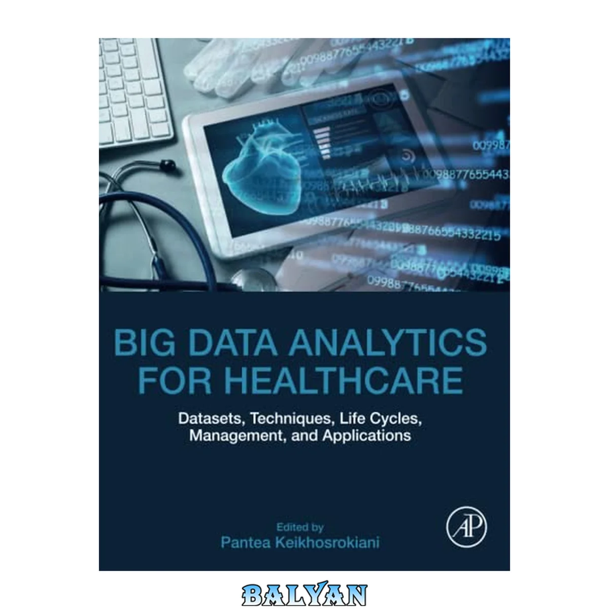 جلد کتاب Big Data Analytics for Healthcare : Datasets, Techniques, Life Cycles, Management, and Applications
