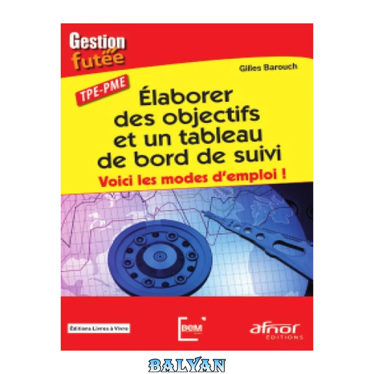 جلد کتاب Élaborer des objectifs et un tableau de bord de suivi: Voici les modes d'emploi ! TPE - PME (Gestion Futée) (French Edition)