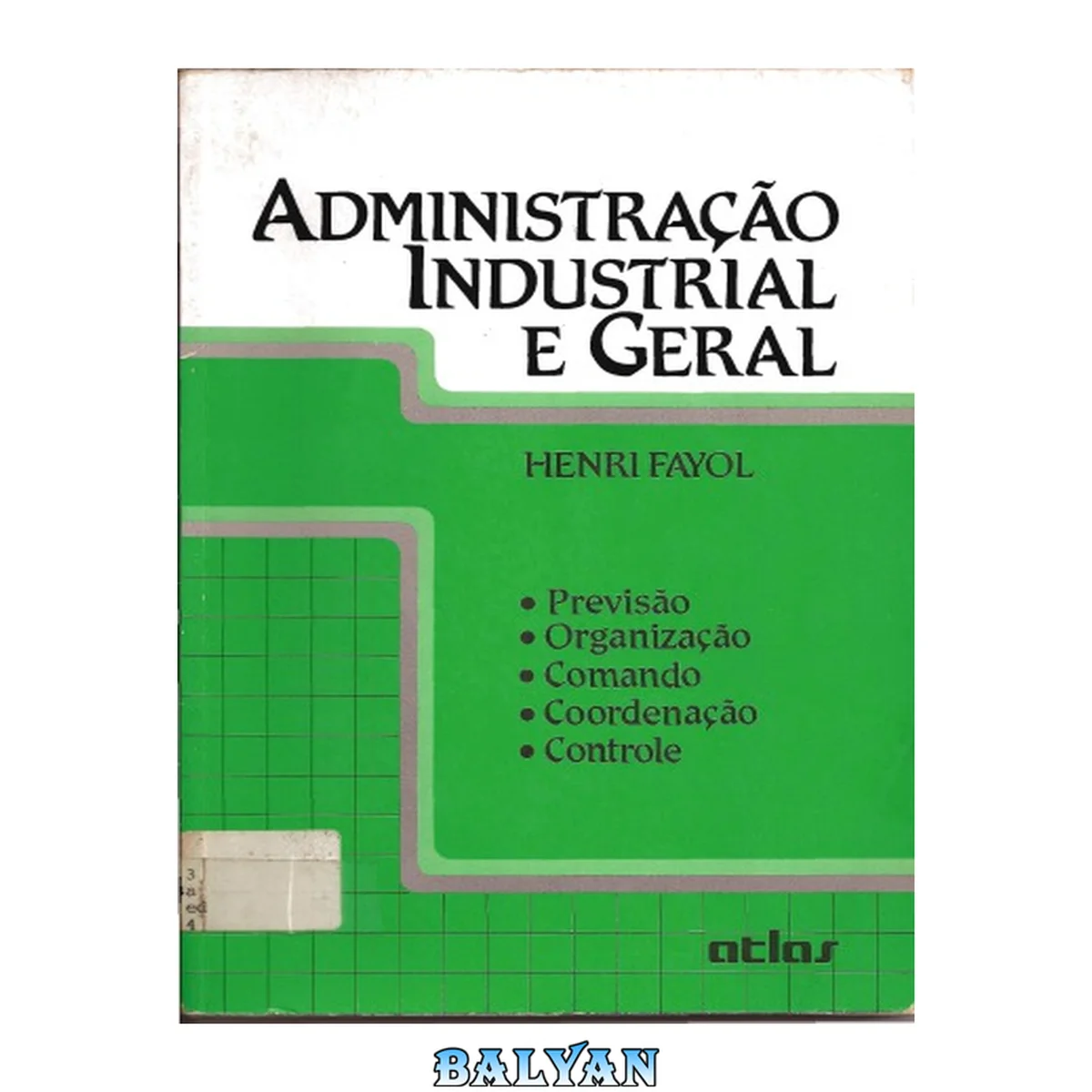 جلد کتاب Administração Industrial e Geral. Previsão, Organização, Comando, Coordenação e Controle (Em Portuguese do Brasil)