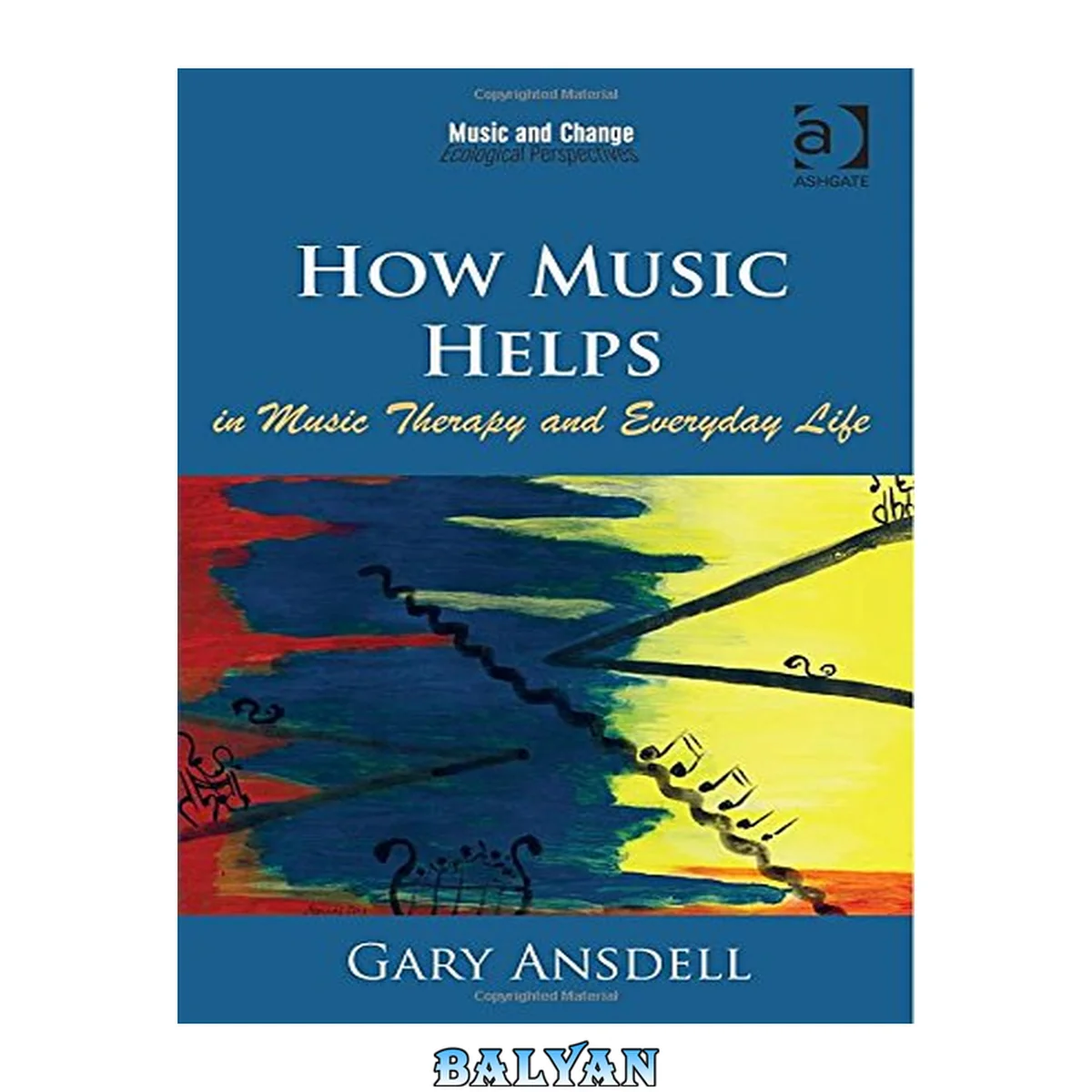 جلد کتاب How Music Helps in Music Therapy and Everyday Life (Music and Change: Ecological Perspectives)