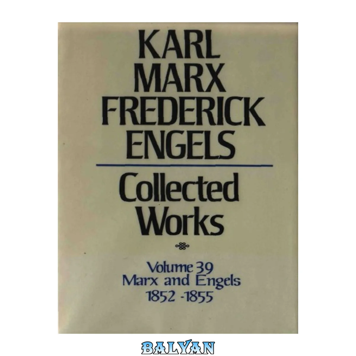 جلد کتاب Marx-Engels Collected Works,Volume 39 - Marx and Engels: Letters: 1852-1855