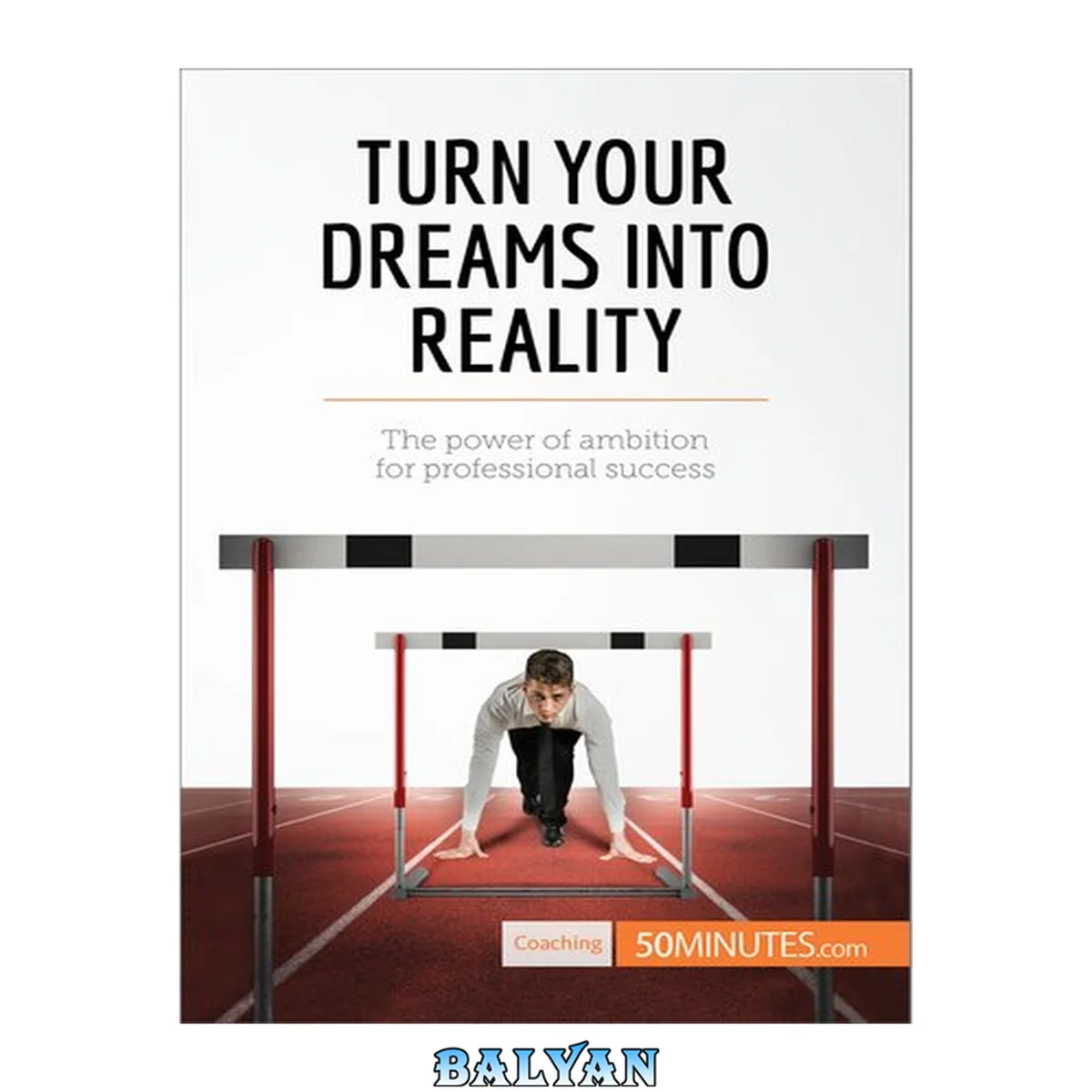 جلد کتاب Turn Your Dreams Into Reality : The Power of Ambition for Professional Success