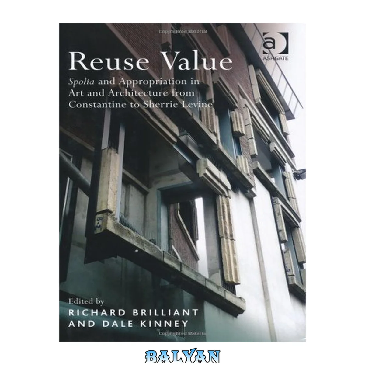 جلد کتاب Reuse Value: Spolia and Appropriation in Art and Architecture, From Constantine to Sherrie Levine