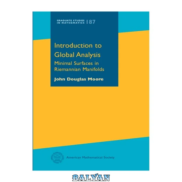 Introduction to Global Analysis: Minimal Surfaces in Riemannian Manifolds (Graduate Studies in Mathematics) (Graduate Studies in Mathematics, 187)