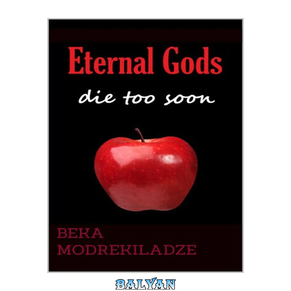 جلد کتاب Eternal Gods Die Too Soon
