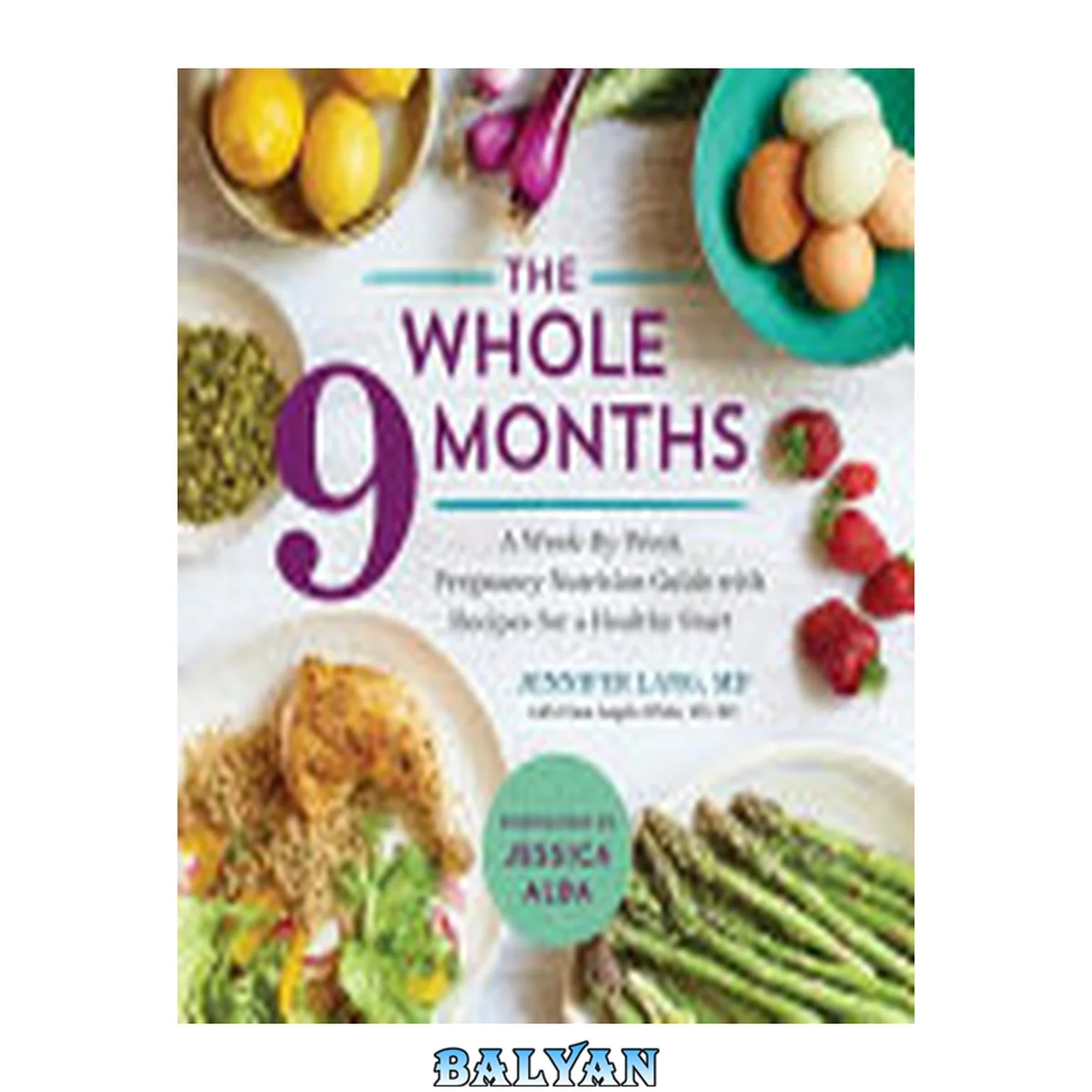 جلد کتاب The whole 9 months : a week-by-week pregnancy nutritional guide with recipes for a healthy start