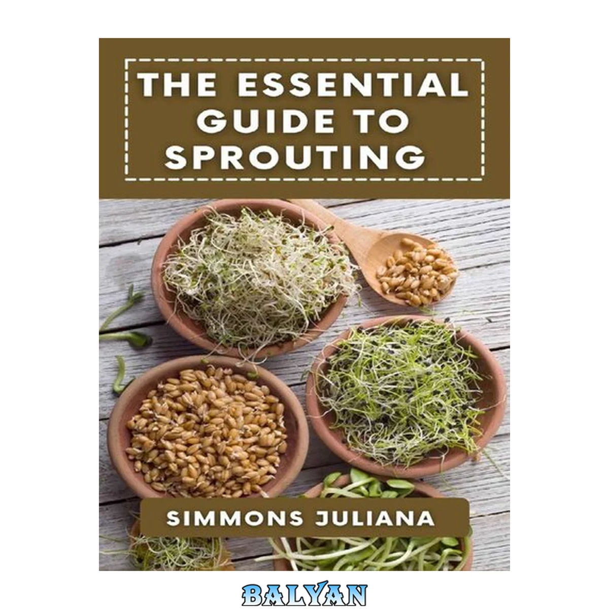 جلد کتاب The Essential Guide To Sprouting