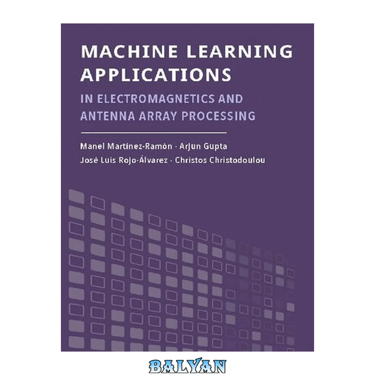 جلد کتاب Machine Learning Applications in Electromagnetics and Antenna Array Processing
