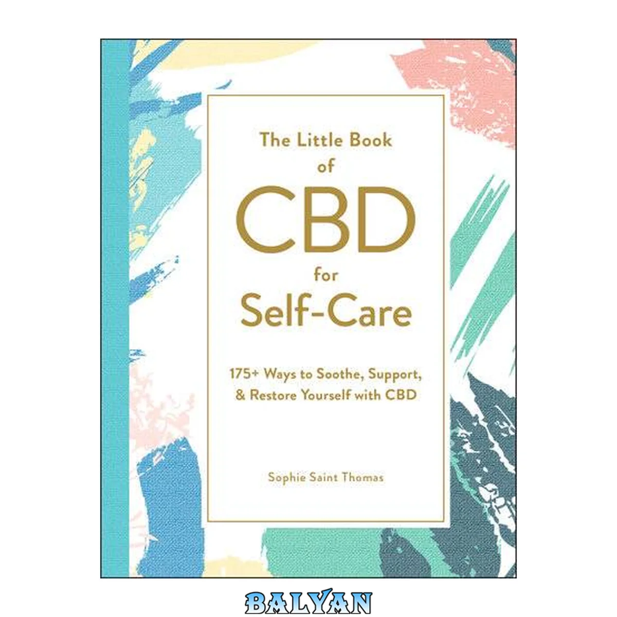 جلد کتاب The Little Book of CBD for Self-Care: 175+ Ways to Soothe, Support, &amp; Restore Yourself with CBD (Little Book of Self-Help Series)