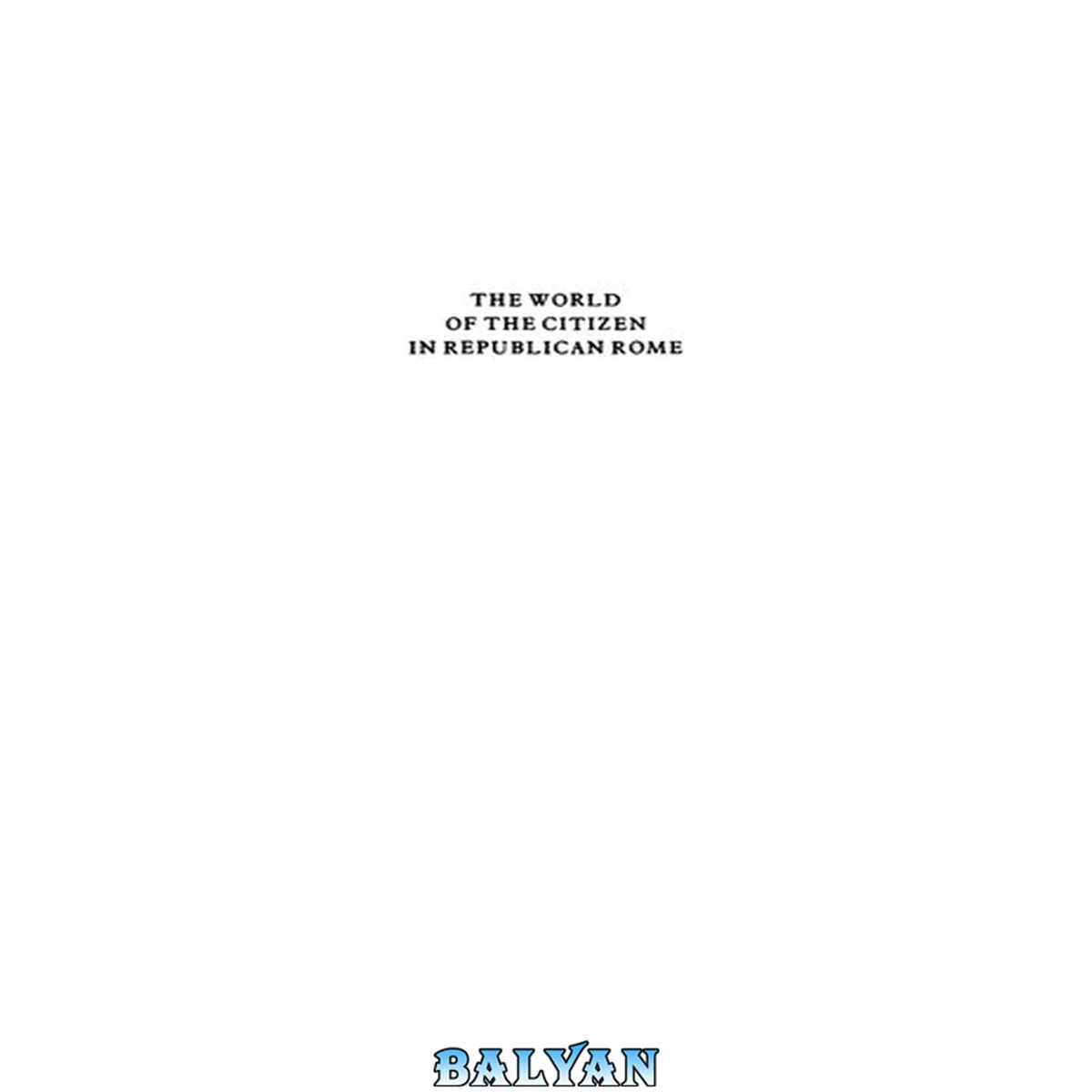 جلد کتاب The World Of The Citizen In Republican Rome