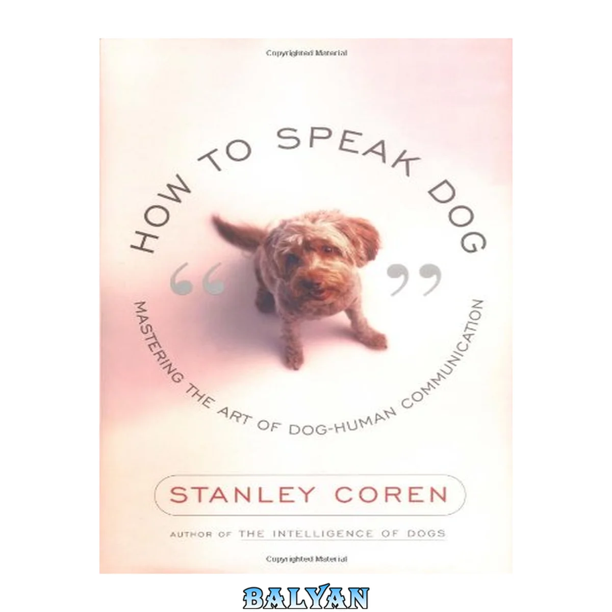 جلد کتاب How to speak dog : mastering the art of dog-human communication