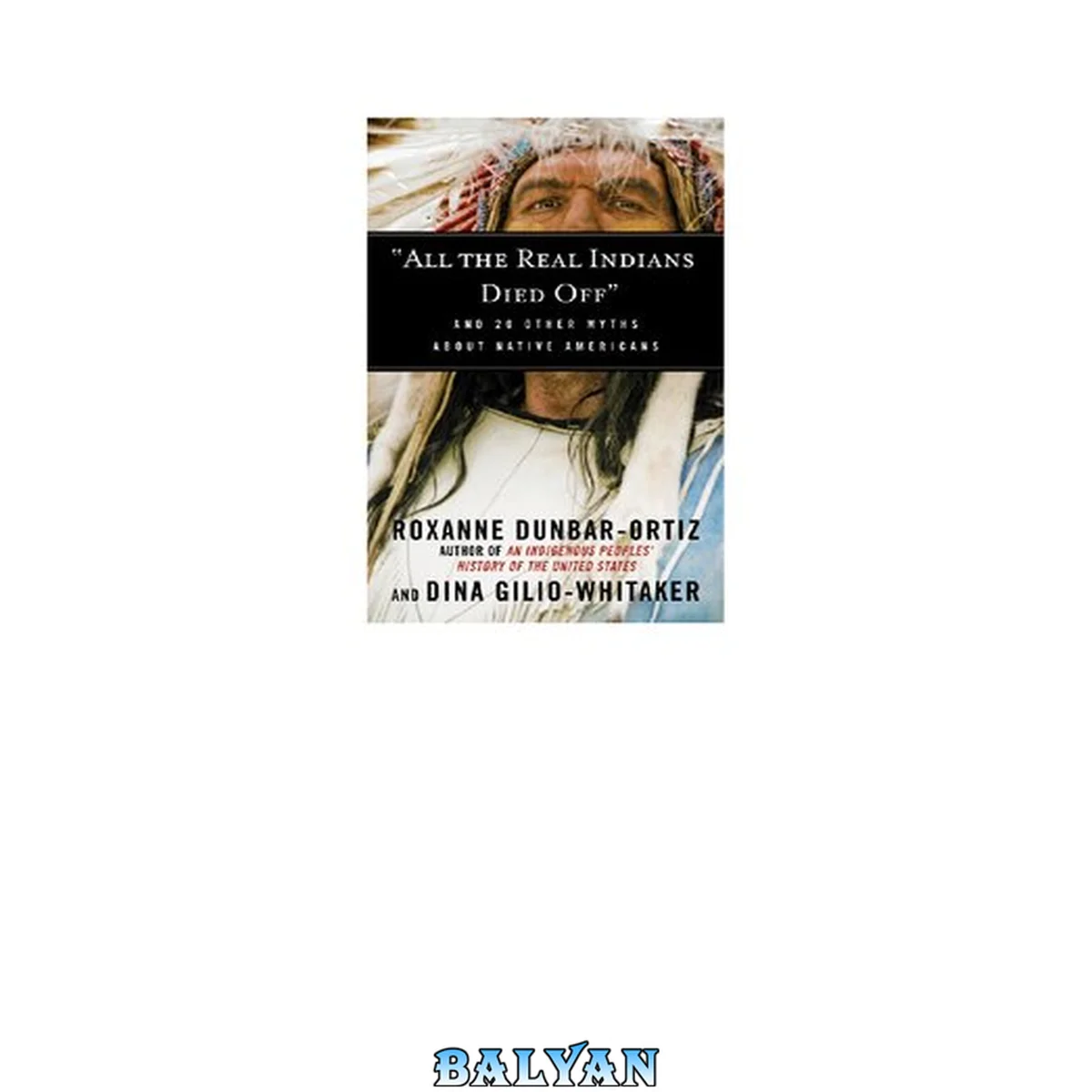جلد کتاب "All the Real Indians Died Off": And 20 Other Myths About Native Americans (Myths Made in America)