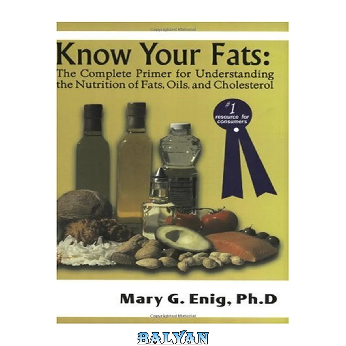 جلد کتاب Know Your Fats : The Complete Primer for Understanding the Nutrition of Fats, Oils and Cholesterol
