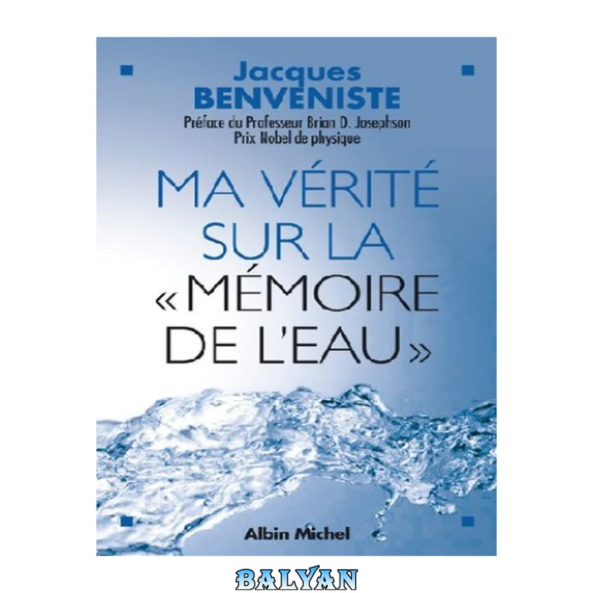 جلد کتاب Ma vérité sur la mémoire de l'eau
