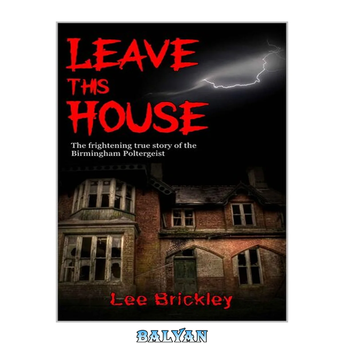 جلد کتاب Leave This House: The frightening true story of the Birmingham Poltergeist