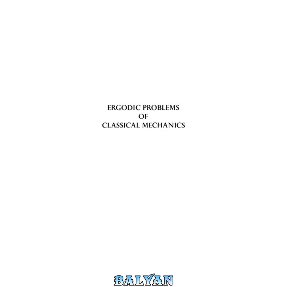 جلد کتاب Ergodic Problems of Classical Mechanics (The Mathematical physics monograph series)