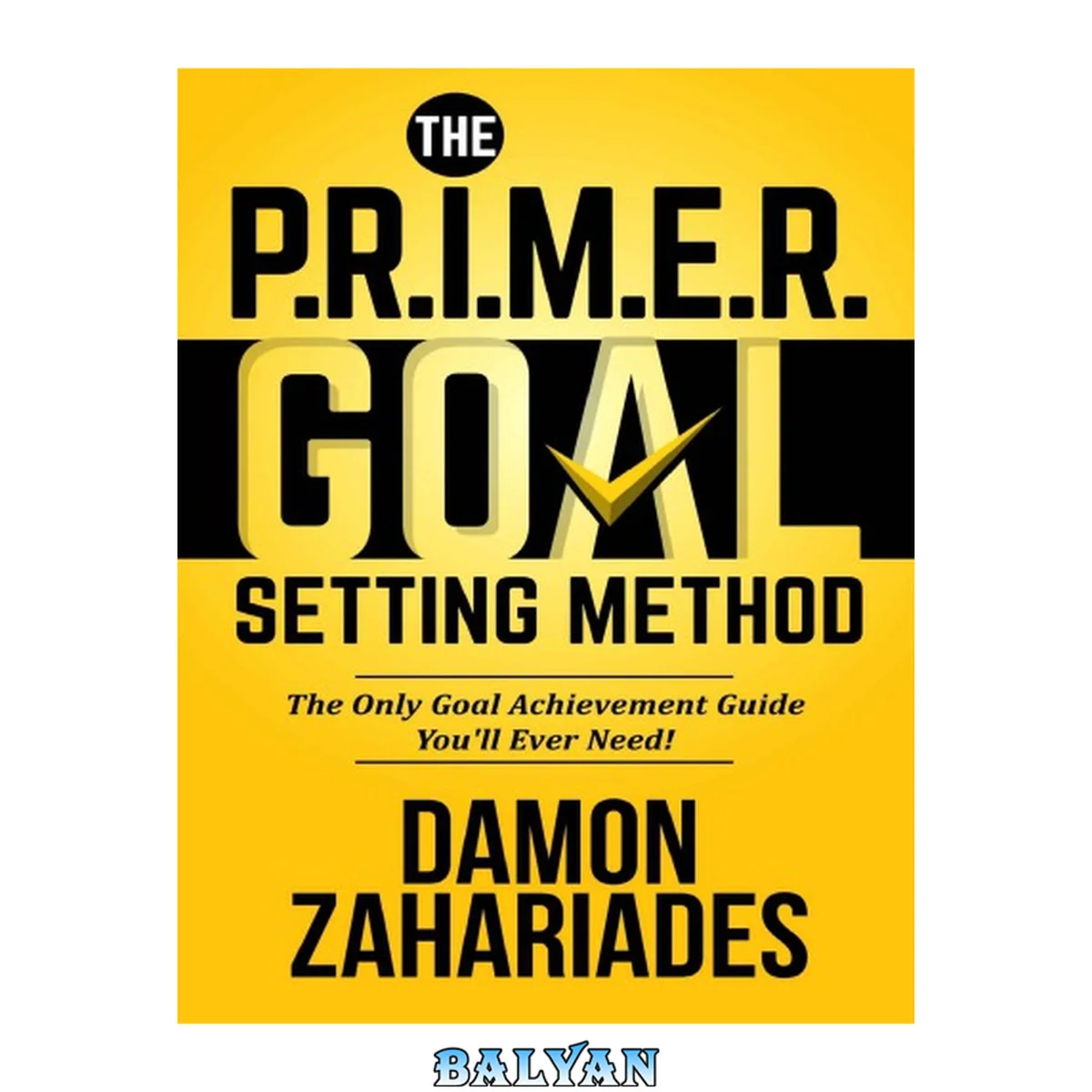 جلد کتاب The P.R.I.M.E.R. Goal Setting Method: The Only Goal Achievement Guide You’ll Ever Need!
