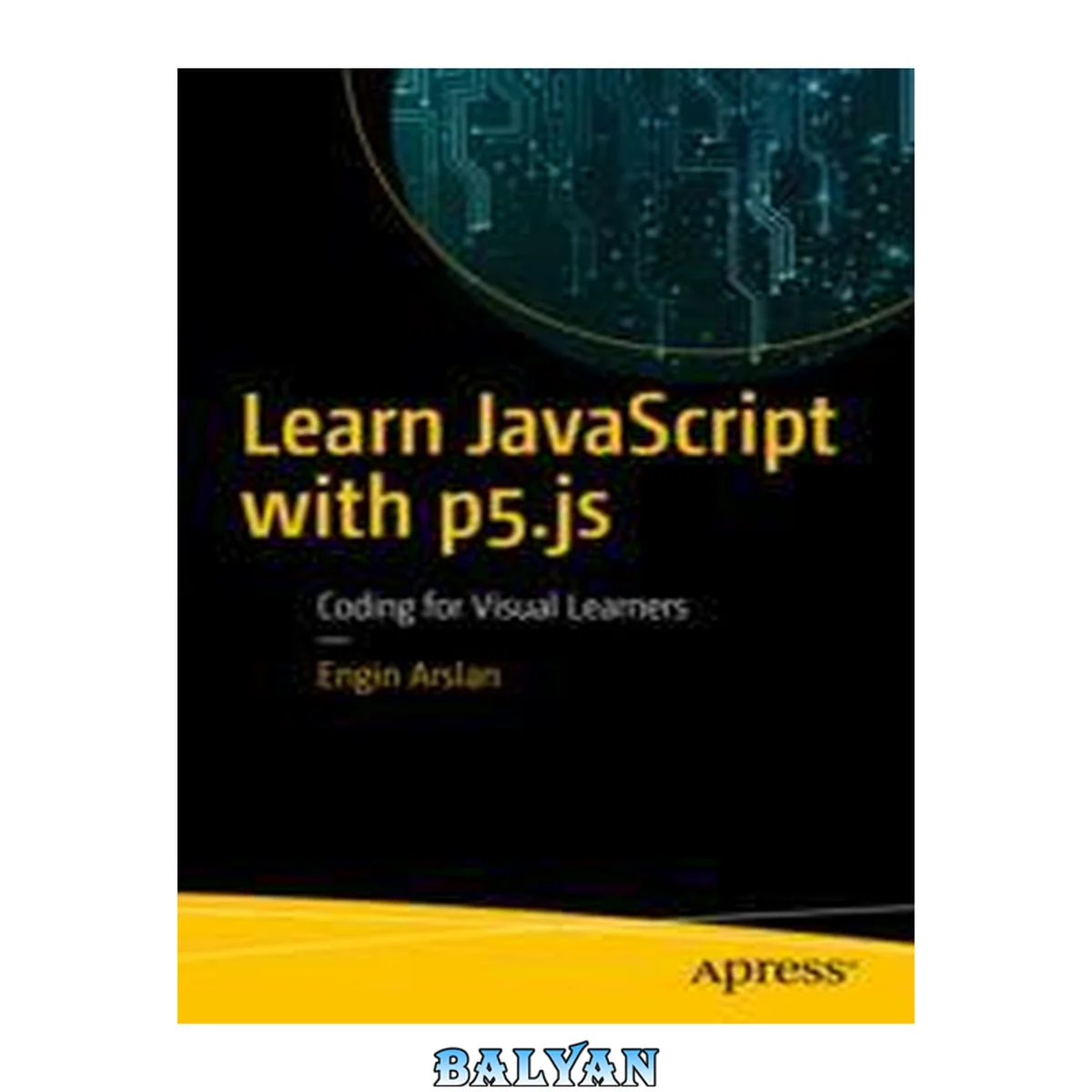 جلد کتاب Learn JavaScript with P5.js : Coding for Visual Learners